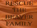 Jwèt Rescue The Beaver Family