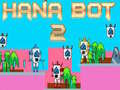 Jwèt Hana Bot 2