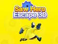 Jwèt Saw Hero Escape 3D
