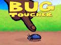 Jwèt Bug Toucher