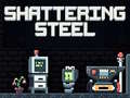 Jwèt Shattering Steel