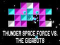 Jwèt Thunder Space Force vs The Gigabots