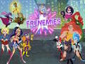 Jwèt Super Hero Girls Frenemies