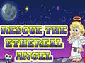 Jwèt Rescue The Ethereal Angel