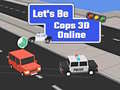 Jwèt Let's Be Cops 3D Online