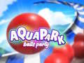 Jwèt Aquapark Balls Party
