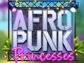 Jwèt Afro Punk Princesses