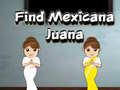 Jwèt Find Mexicana Juana