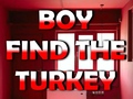 Jwèt Boy Find The Turkey