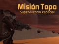 Jwèt Misión Topo: Supervivencia Espacial