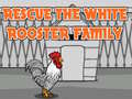 Jwèt Rescue The White Rooster Family