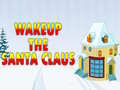 Jwèt Wakeup The Santa Claus