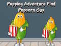 Jwèt Popping Adventure Find Popcorn Guy