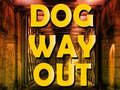Jwèt Dog Way Out