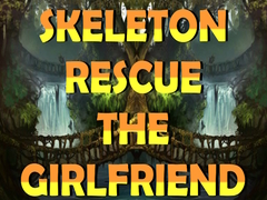 Jwèt Skeleton Rescue the Girlfriend