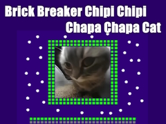 Jwèt Brick Breaker Chipi Chipi Chapa Chapa Cat