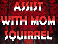 Jwèt Assist with Mom Squirrel