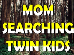 Jwèt Mom Searching Twin Kids