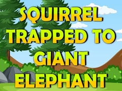 Jwèt Squirrel Trapped To Giant Elephant