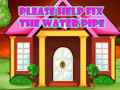 Jwèt Please Help Fix The Water Pipe