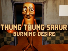 Jwèt Thung Thung Sahur Burning Desire