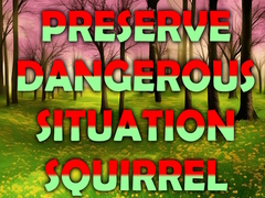 Jwèt Preserve Dangerous Situation Squirrel