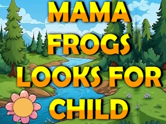 Jwèt Mama Frog Looks For Child