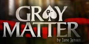Gray Matter. Fantom nan san konesans la 
